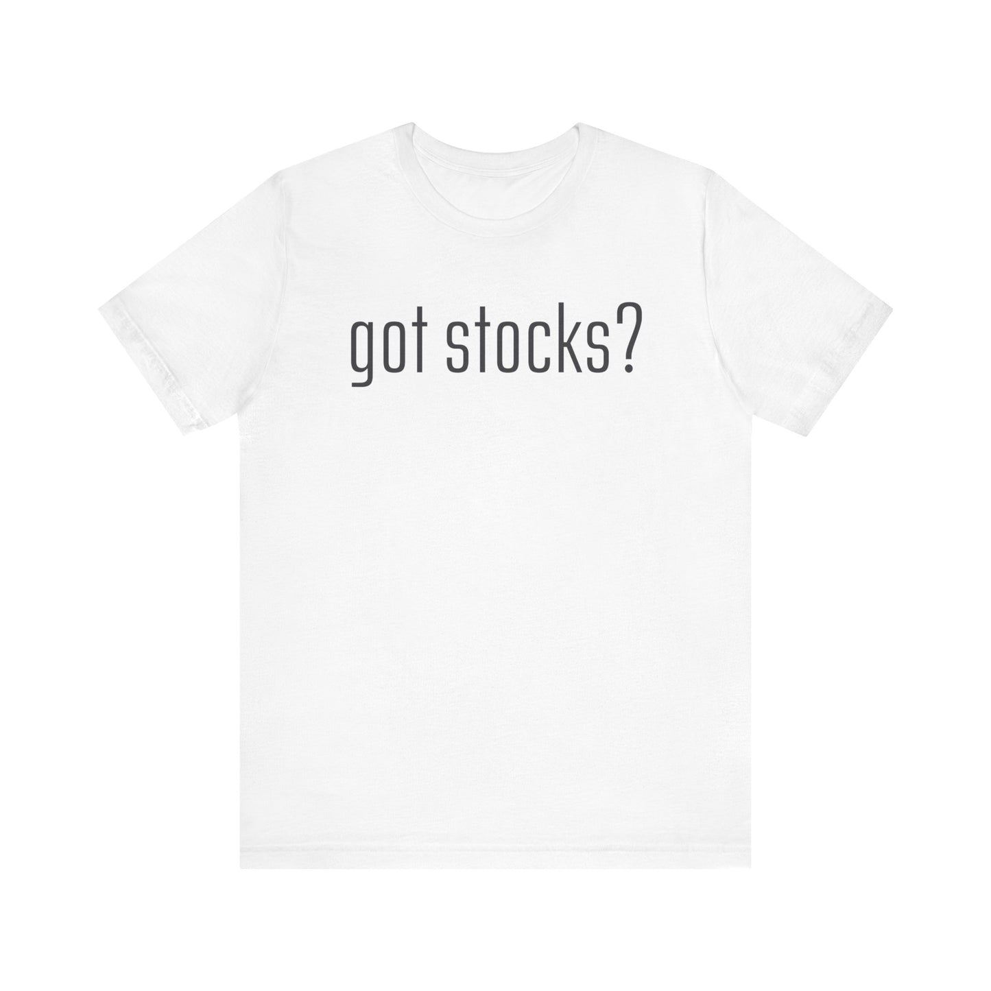 Got Stocks? Unisex White T-Shirt